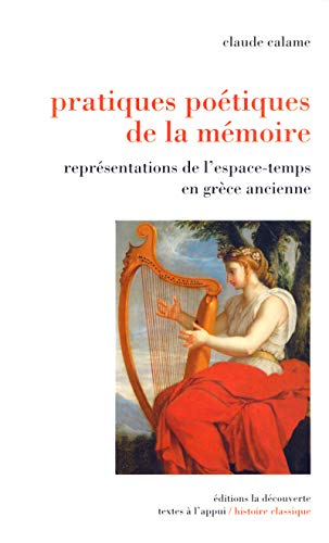 Pratiques poétiques de la mémoire : représentations de l'espace-temps en Grèce ancienne
