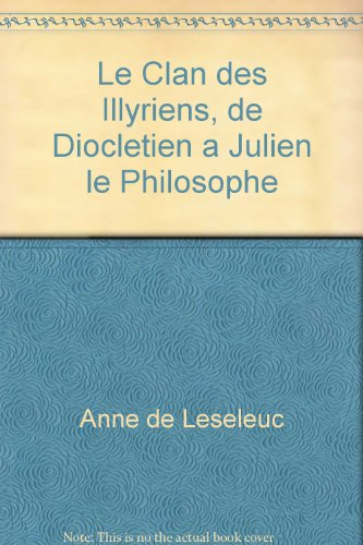 le clan des illyriens, de diocletien a julien le philosophe