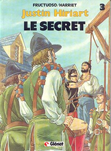 Justin Hiriart. Vol. 3. Le secret