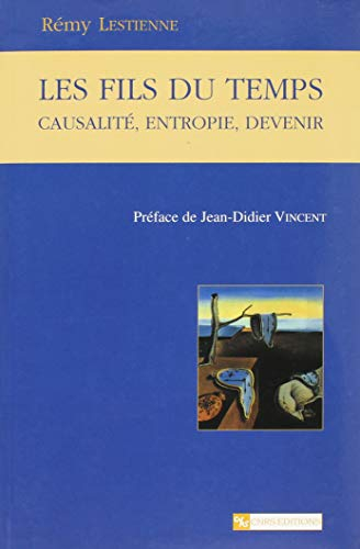 Les fils du temps : causalité, entropie, devenir