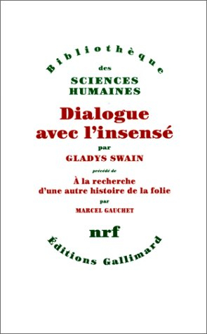 Dialogue avec l'insensé : essais d'histoire de la psychiatrie. A la recherche d'une autre histoire d