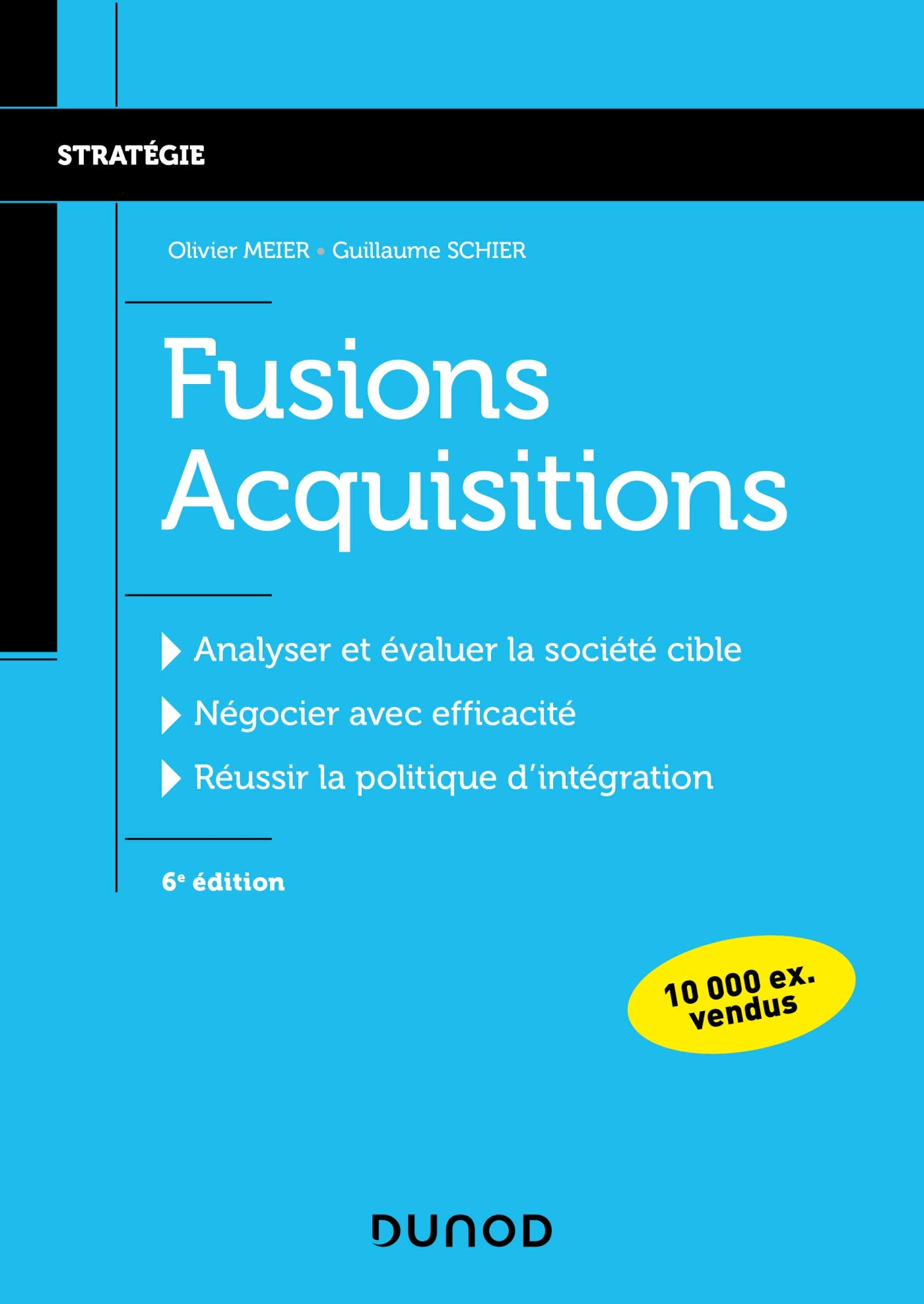 Fusions acquisitions : analyser et évaluer la société cible, négocier avec efficacité, réussir la po