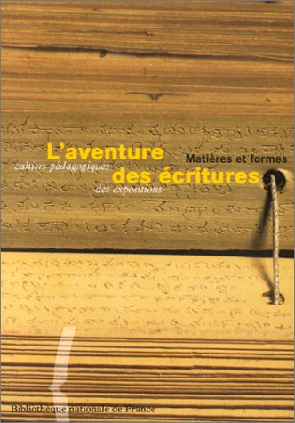 L'aventure des écritures : matières et formes