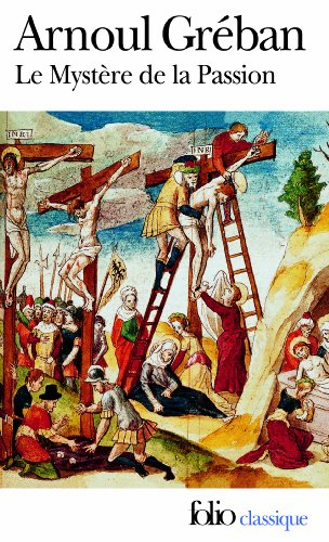 Le mystère de la Passion de notre sauveur Jésus-Christ