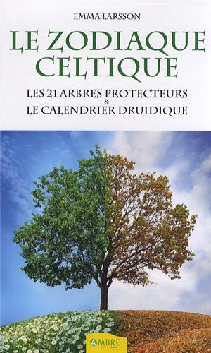 Le zodiaque celtique : les 21 arbres protecteurs et le calendrier druidique