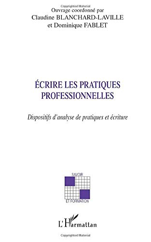 Ecrire les pratiques professionnelles : dispositifs d'analyse de pratiques et écriture