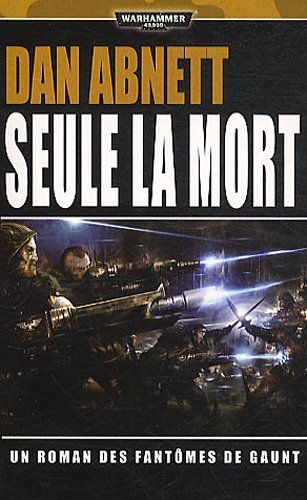 Les fantômes de Gaunt. Vol. 11. Les égarés, troisième cycle. Vol. 4. Seule la mort