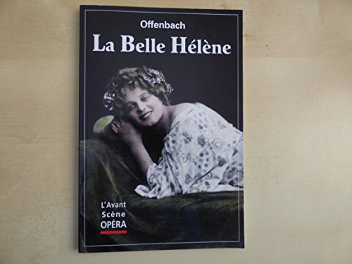 Avant-scène opéra (L'), n° 125. La Belle Hélène : opéra bouffe en trois actes
