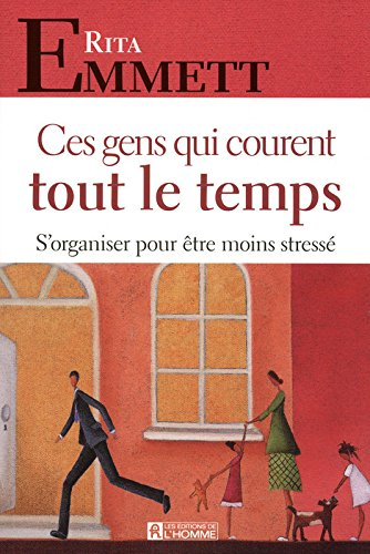 Ces gens qui courent tout le temps : s'organiser pout être moins stressé