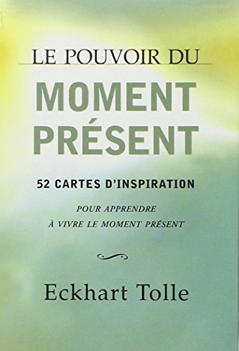 Le pouvoir du moment présent : 52 cartes d'inspiration : pour apprendre à vivre le moment présent