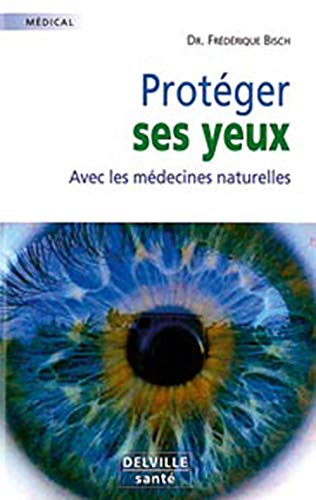 Protéger ses yeux avec les médecines naturelles