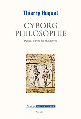 Cyborg philosophie : penser contre les dualismes