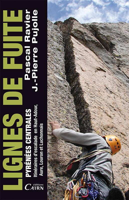 Lignes de fuite : Pyrénées centrales : itinéraires d'escalade en Haut-Adour, Aure, Louron et Luchonn