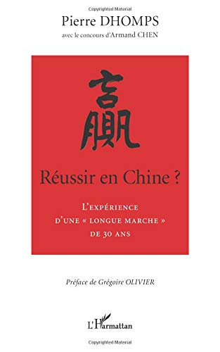 Réussir en Chine ? : l'expérience d'une longue marche de 30 ans