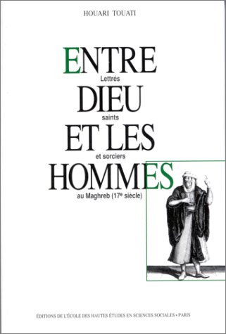Entre Dieu et les hommes : lettrés, saints et sorciers au Maghreb (17e siècle)