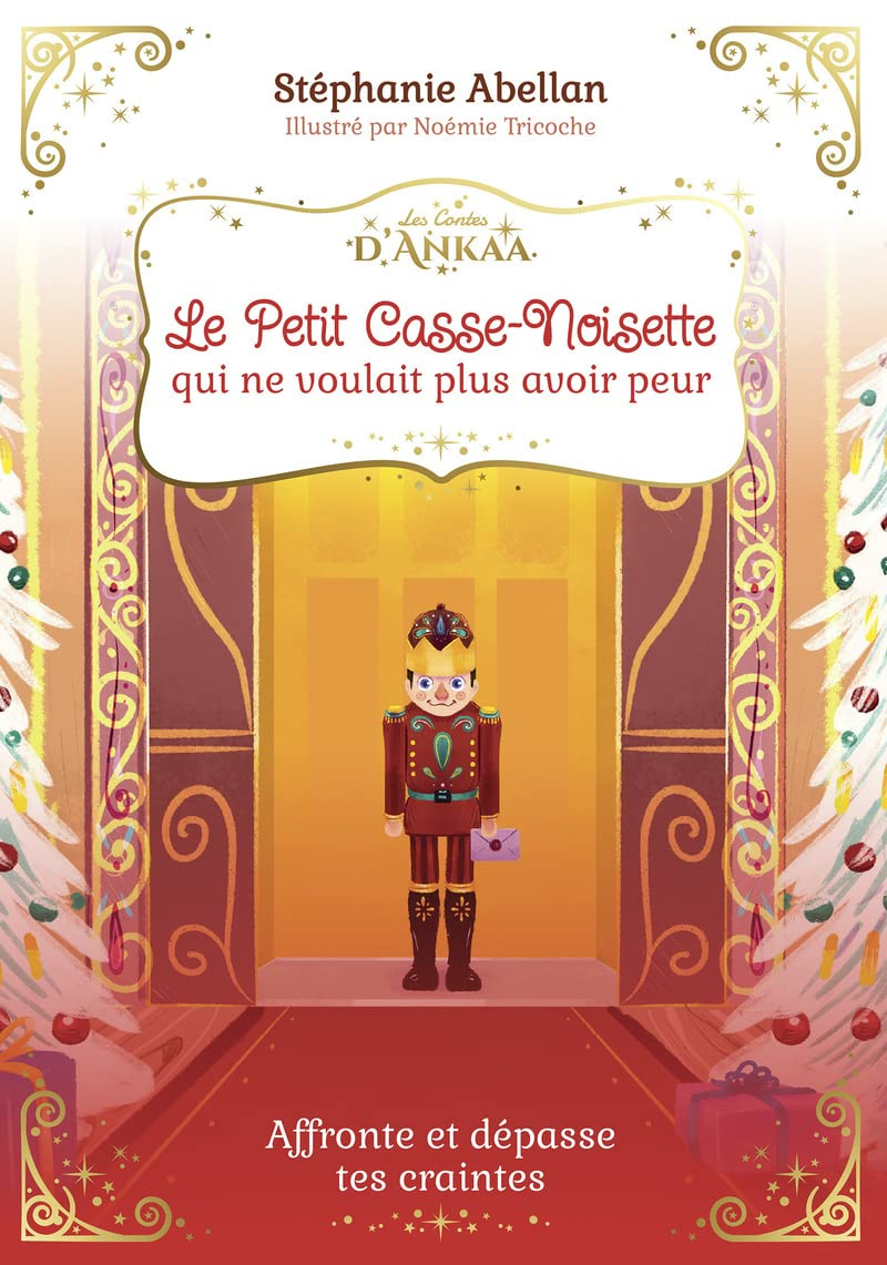 Le petit casse-noisette qui ne voulait plus avoir peur : affronte et dépasse tes craintes