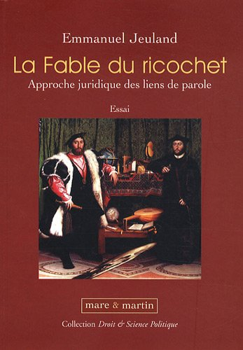 La fable du ricochet : approche juridique des liens de parole : essai