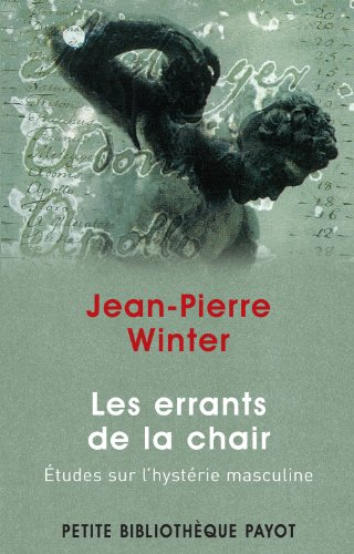 Les errants de la chair : études sur l'hystérie masculine