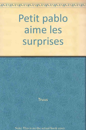 Petit Pablo. Vol. 1. Petit Pablo aime les surprises