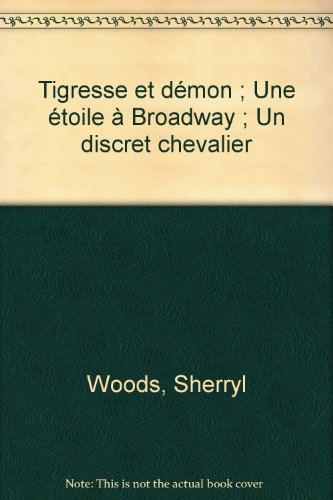 Tigresse et démon. Une étoile à Broadway. Un discret chevalier