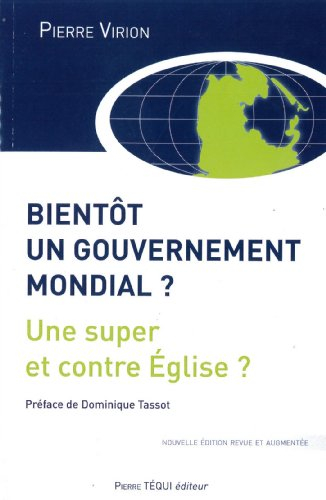 Bientôt un gouvernement mondial ? : une super et contre-Eglise