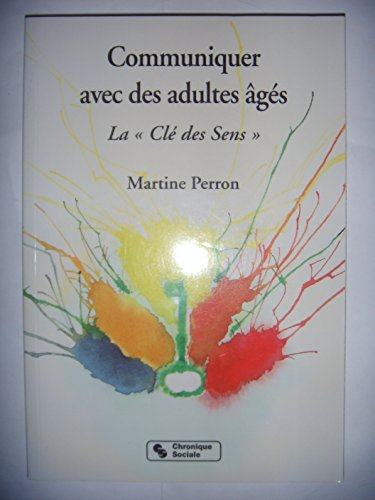 COMMUNIQUER AVEC DES ADULTES AGES. La Clé des Sens