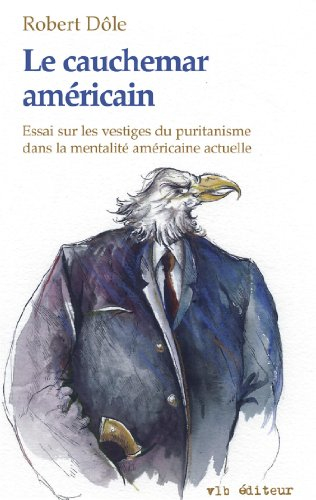 Le cauchemar américain : essai sur les vestiges du puritanisme dans la mentalité américaine actuelle