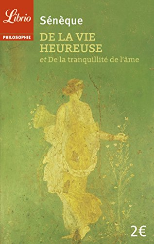 De la vie heureuse. De la tranquilité de l'âme