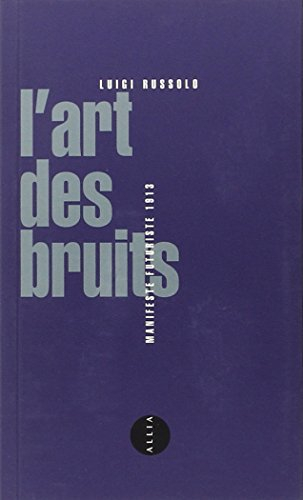 L'art des bruits : manisfeste futuriste, 1913