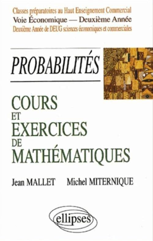 Cours et exercices de mathématiques. Vol. 6. Probabilités : classes préparatoires au haut enseigneme
