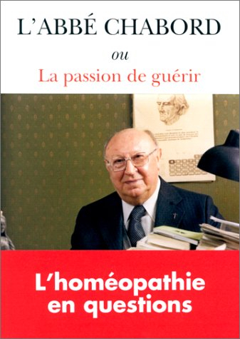 L'Abbé Chabord ou la passion de guérir