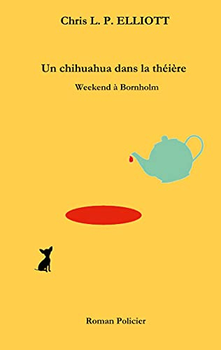 Un chihuahua dans la théière: Weekend à Bornholm