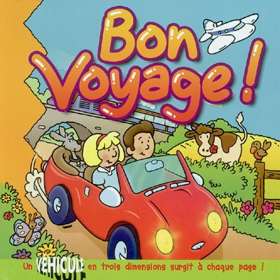 Bon voyage ! : un véhicule en trois dimensions surgit à chaque page !