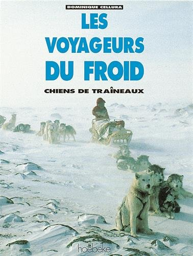 Les voyageurs du froid : chiens de traîneaux