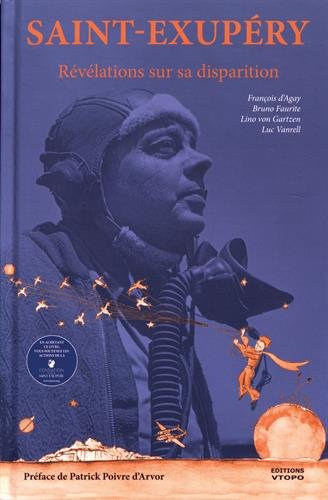 Saint-Exupéry : révélations sur sa disparition, une enquête entre ciel et mer : enquêtes, analyses e