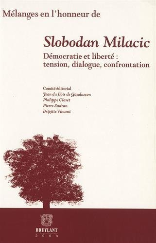 Mélanges en l'honneur de Slobodan Milacic : démocratie et liberté : tension, dialogue, confrontation