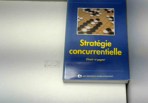 stratégie concurrentielle : choisir pour gagner