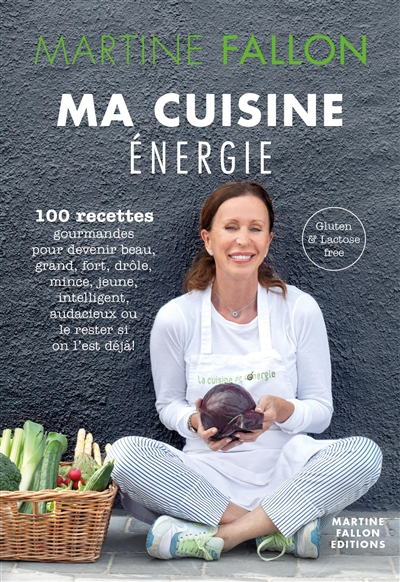 Ma cuisine énergie : 100 recettes gourmandes pour devenir beau, grand, fort, drôle, mince, jeune, in