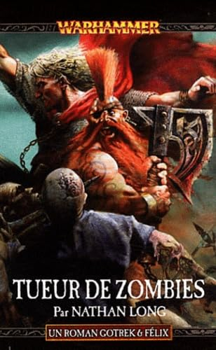 Gotrek & Felix. Vol. 12. Tueur de zombies