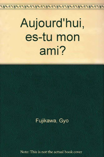 aujourd'hui, es-tu mon ami?