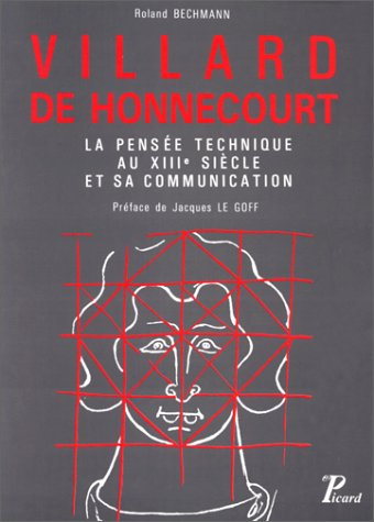 Villard de Honnecourt : la pensée technique au XIIIe siècle et sa communication