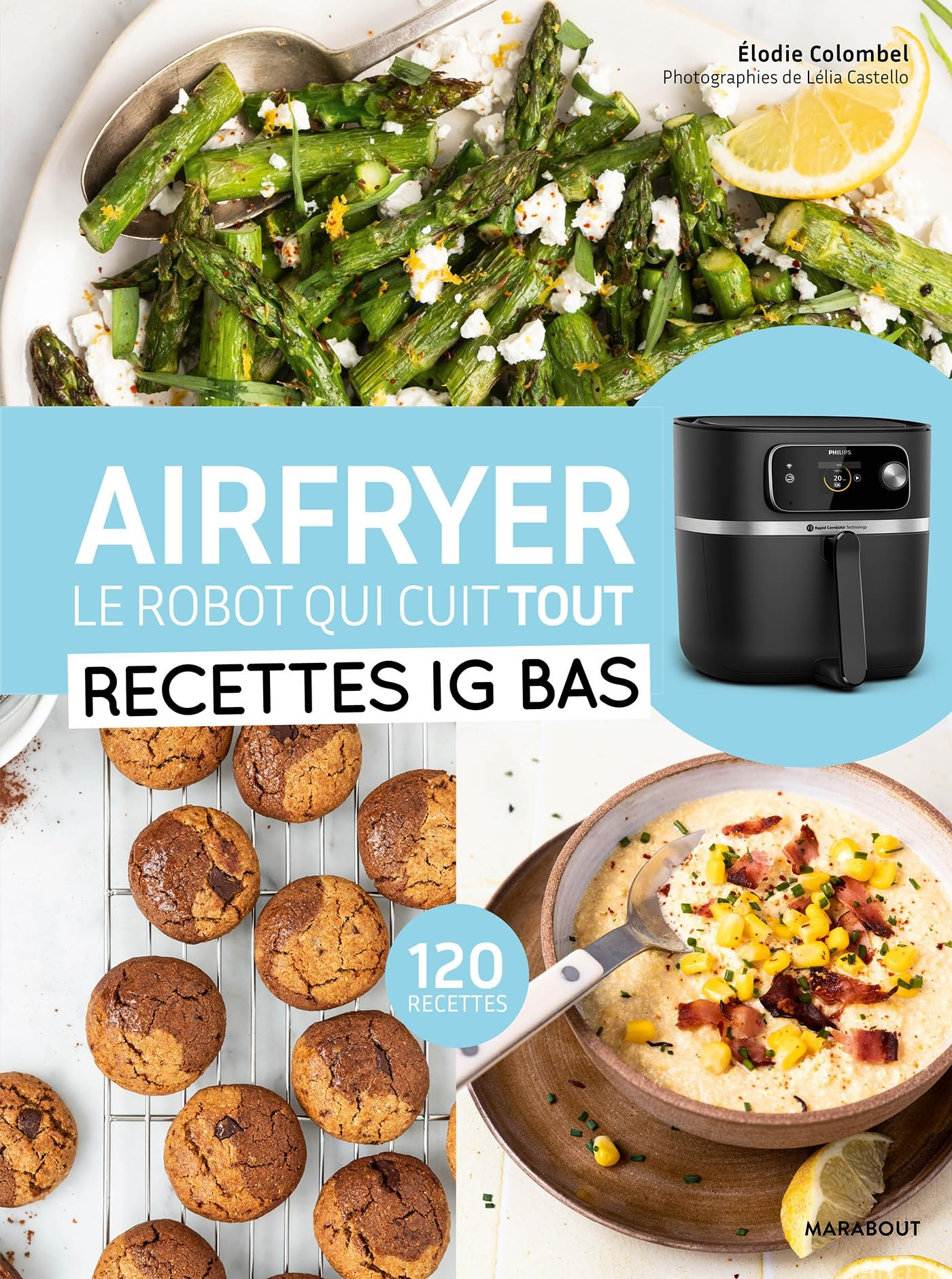 Airfryer, le robot qui cuit tout : recettes IG bas : 120 recettes