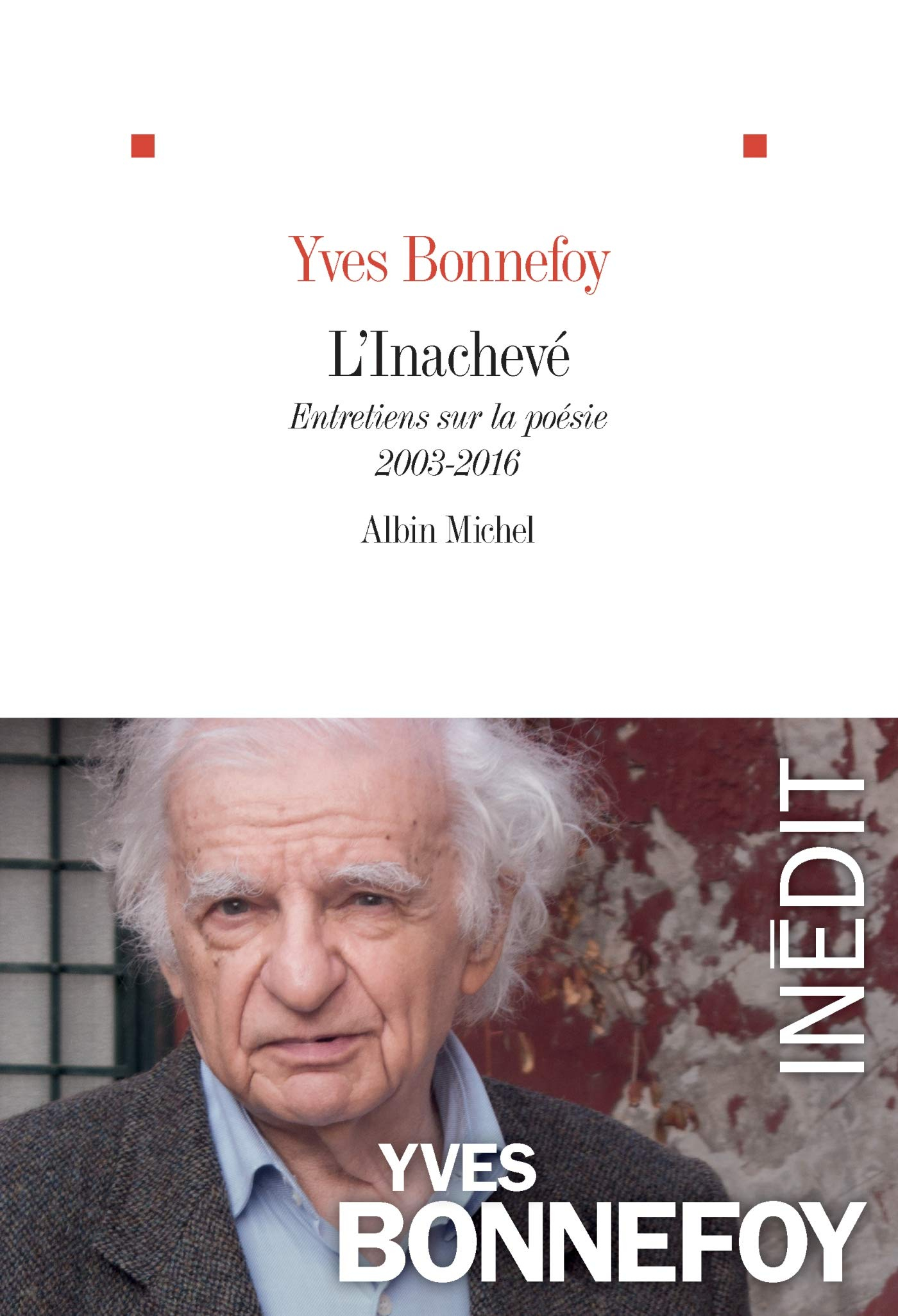 L'inachevé : entretiens sur la poésie, 2003-2016