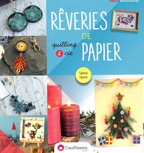 Rêveries de papier : quilling & cie