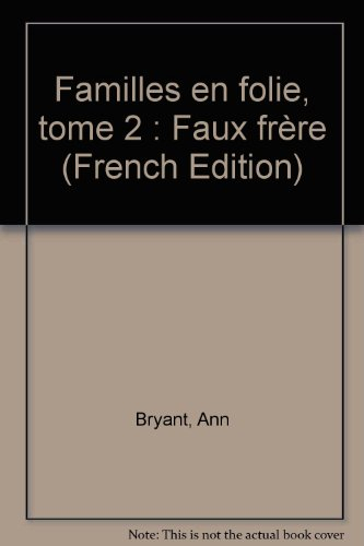 Familles en folie. Vol. 2. Faux frère