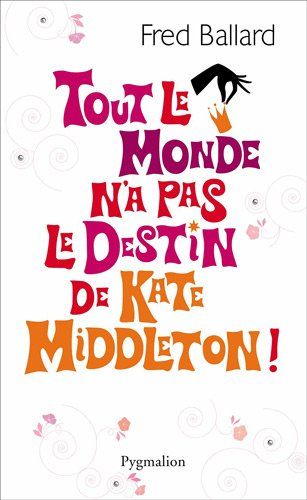 Tout le monde n'a pas le destin de Kate Middleton