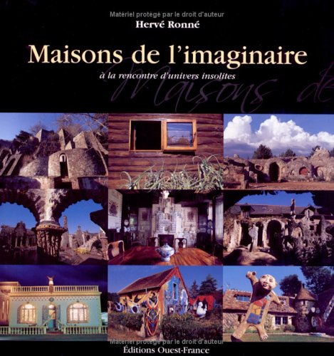 Les maisons de l'imaginaire : à la rencontre d'univers insolites