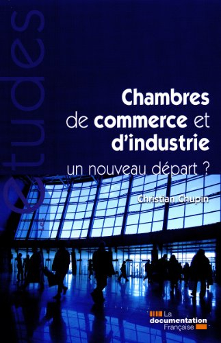 les chambres de commerce et d'industrie - un nouveau départ ?
