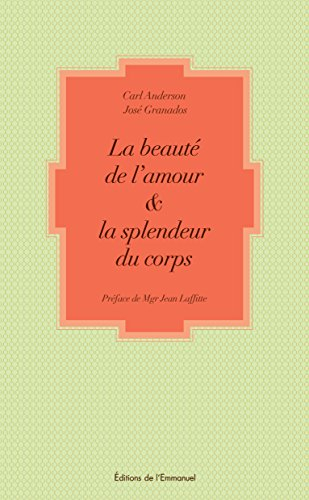 La beauté de l'amour et la splendeur du corps : à l'école de Jean-Paul II