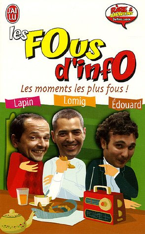 Les fous d'infos. Vol. 1. Les moments les plus fous !